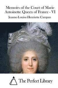 Memoirs of the Court of Marie Antoinette Queen of France - VI 1