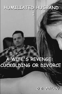 D. D. Jensen - A Wife's Revenge: Cuckolding or Divorce, Häftad. Tillgänglighet: Lägg i varukorg