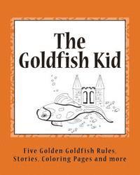 bokomslag The Goldfish Kid: Five Golden Goldfish Rules