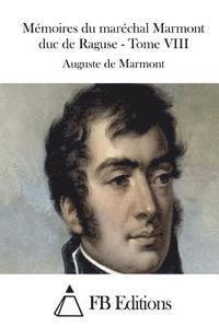 bokomslag Mémoires du maréchal Marmont duc de Raguse - Tome VIII