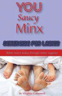 bokomslag You Saucy Minx - Sexercise for Ladies: Like a Workout, But Better. Better Beach Bodies Through Better Orgasms