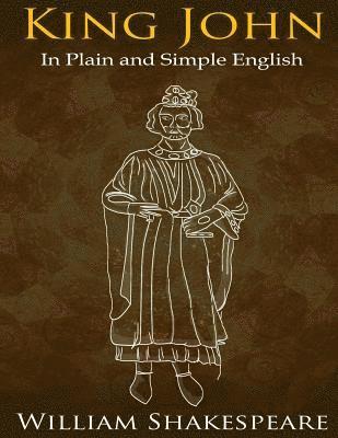 bokomslag King John In Plain and Simple English: (A Modern Translation and the Original Version)