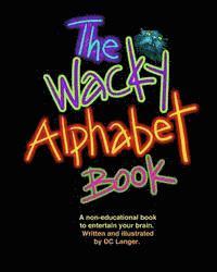 The Wacky Alphabet Book 1