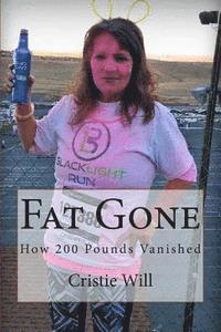 Cristie Will - Fat Gone: How 200 Pounds Vanished, Häftad