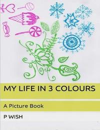 bokomslag My Life in 3 Colours