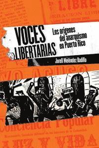 bokomslag Voces libertarias: Los orígenes del anarquismo en Puerto Rico