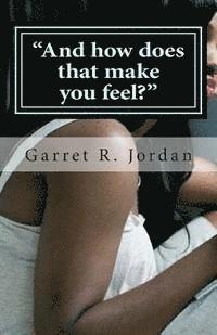 bokomslag "And how does that make you feel?": "Dear Jordan, I need your advice"