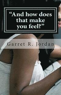 'And how does that make you feel?': 'Dear Jordan, I need your advice' 1