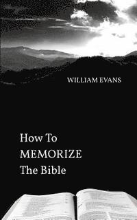 William Evans - How To MEMORIZE THE Bible, Häftad
