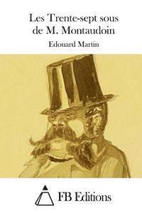 Edouard Martin, Fb Editions - Les Trente-sept sous de M. Montaudoin, Häftad