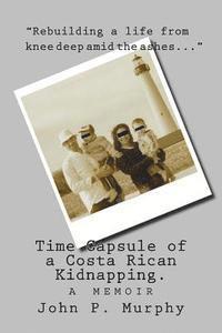 John P. Murphy - Time Capsule of a Costa Rican Kidnapping, Häftad