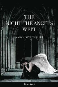 bokomslag The Night The Angels Wept: An Apocalyptic Thriller