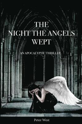 bokomslag The Night The Angels Wept: An Apocalyptic Thriller