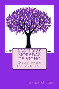 bokomslag Las hojas moradas de Vicho: Dios para lo que soy