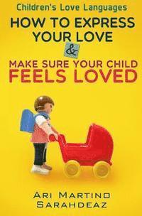 bokomslag Children's Love Languages: How to Express Your Love and Make Sure Your Child Feels Loved