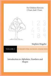 Stephen Mugabo - Nursery/Pre-School Exercises: Introduction to Alphabets, Numbers and Shapes, Häftad