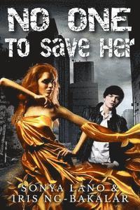 Sonya Lano, Iris Ng-Bakalar - No One to Save Her, Häftad