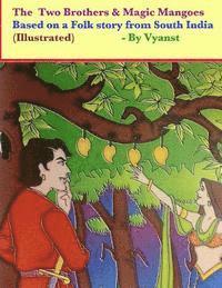 bokomslag The two brothers & magic mangoes (Illustrated): Based on a folk story from South India