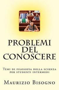 bokomslag Problemi del conoscere: Temi di filosofia della scienza per studenti intermedi