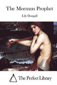 Lily Dougall, The Perfect Library - The Mormon Prophet, Häftad