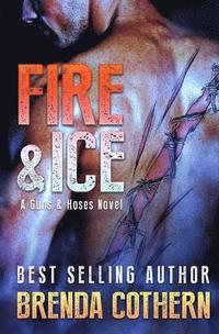 bokomslag Fire & Ice: A Guns & Hoses Novel