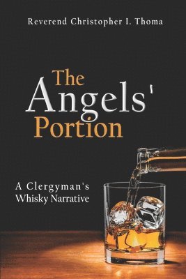 The Angels' Portion, Volume 1: A Clergyman's Whisky Narrative