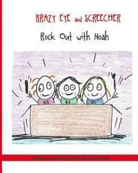 Krazy Eye and Screecher Rock Out with Noah.: A Krazy Eye story 1