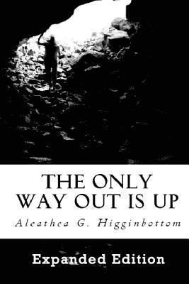 Aleathea G. Higginbottom - The Only Way Out Is Up: Extended Version, Häftad
