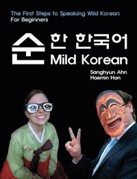 bokomslag Mild Korean: The First Steps to Speak Wild Korean