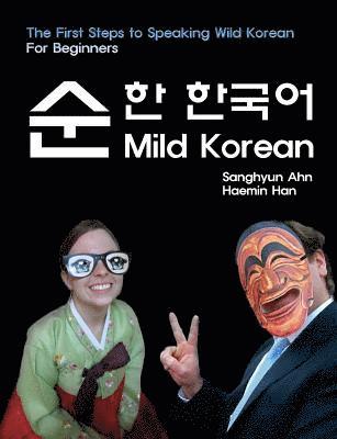 Mild Korean: The First Steps to Speak Wild Korean 1