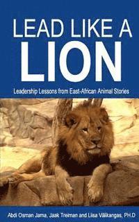 bokomslag Lead Like a Lion: Leadership Lessons from East-African Animal Stories