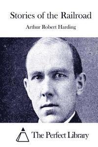 Arthur Robert Harding, The Perfect Library - Stories of the Railroad, Häftad