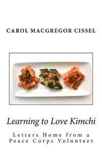 bokomslag Learning to Love Kimchi: Letters Home from a Peace Corps Volunteer