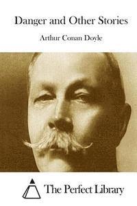 Arthur Conan Doyle, The Perfect Library - Danger and Other Stories, Häftad