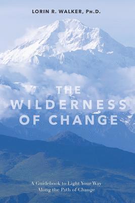 bokomslag The Wilderness Of Change: Making the Most of Life's Twists and Turns