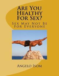 bokomslag Are You Healthy for Sex?: Sex May Not Be for Everyone