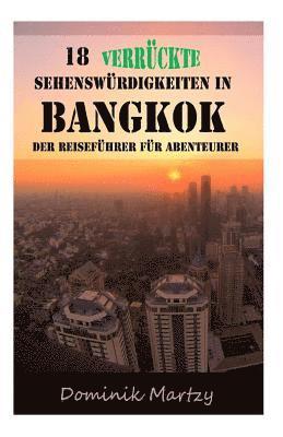 18 verrueckte Sehenswuerdigkeiten in Bangkok: Der Reiseführer für Abenteurer 1