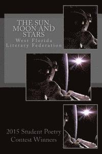 bokomslag The Sun, Moon and Stars: 2015 Student Poetry Contest Winners