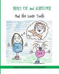 bokomslag Krazy Eye, Screecher and The Loose Tooth: A Krazy Eye story