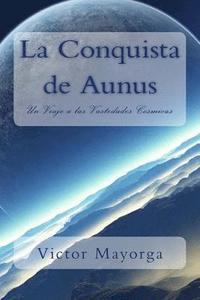 bokomslag La Conquista de Aunus: Un Viaje a las Vastedades Cosmicas