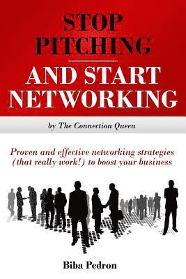 bokomslag Stop Pitching & Start Networking!: Proven, effective networking strategies (that really work!) to boost your business from The Connection Queen