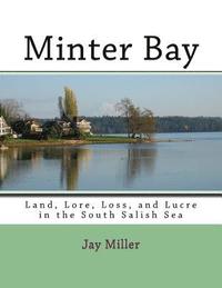bokomslag Minter Bay: Land, Lore, Loss, and Lucre in the South Salish Sea