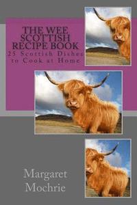 bokomslag The Wee Scottish Recipe Book: 25 Scottish Dishes to Cook at Home