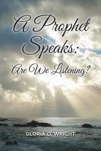 A Prophet Speaks: Are We Listening? 1