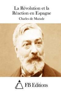 Charles De Mazade, Fb Editions - La Révolution et la Réaction en Espagne, Häftad