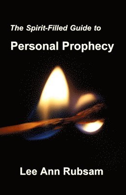 The Spirit-Filled Guide to Personal Prophecy 1