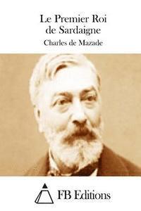 Charles De Mazade, Fb Editions - Le Premier Roi de Sardaigne, Häftad