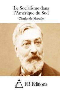 Charles De Mazade, Fb Editions - Le Socialisme dans l'Amérique du Sud, Häftad