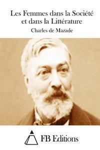 Charles De Mazade, Fb Editions - Les Femmes dans la Société et dans la Littérature, Häftad
