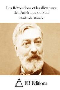 Les Révolutions et les dictatures de l'Amérique du Sud 1